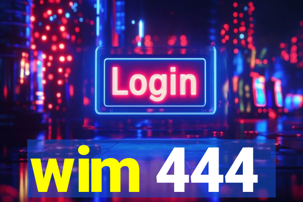 wim 444